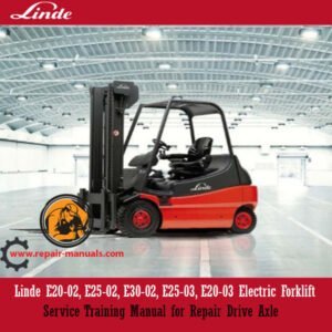 Service training manual for Linde E20-02, E25-02, E30-02, E25-03, E20-03 electric forklifts, detailing drive axle repairs