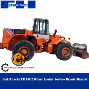 Comprehensive service manual for Fiat Hitachi FR 160.2 Wheel Loader, including repair guidelines and maintenance tips
