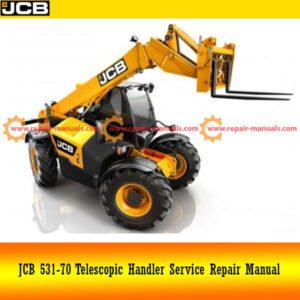 JCB 531-70 Telescopic Handler Service Repair Manual cover featuring the model and technical details for maintenance guidance
