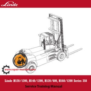 Linde H120/1200, H140/1200, H120/600, H160/1200 Series 358 Service Training Manual showcasing equipment details