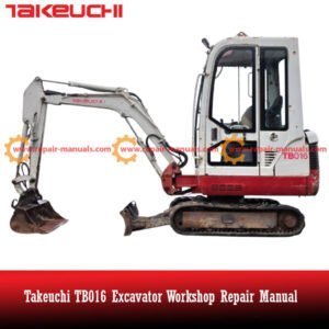 Takeuchi TB016 Excavator Workshop Repair Manual cover featuring the model and essential repair information