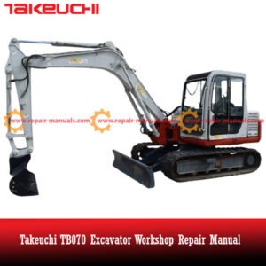 Takeuchi TB070 Excavator Workshop Repair Manual cover featuring the model name and technical illustrations