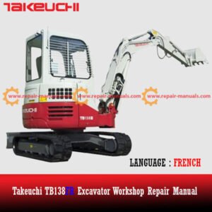 Takeuchi TB138FR Excavator Workshop Repair Manual cover featuring the model and technical illustrations for maintenance guidance