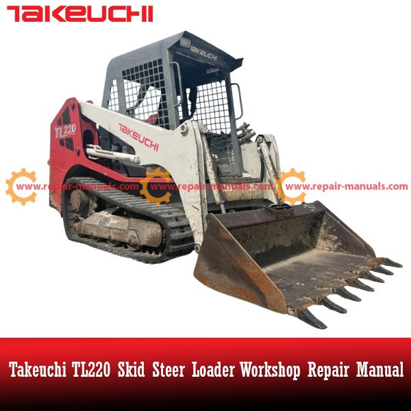 Takeuchi TL220 Skid Steer Loader Workshop Repair Manual, displaying the loader with technical drawings and repair information