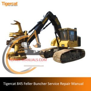 Service Repair Manual for Tigercat 845 Feller Buncher, showcasing detailed diagrams and maintenance instructions