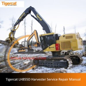 Service repair manual for Tigercat LH855D Harvester, detailing maintenance and troubleshooting procedures