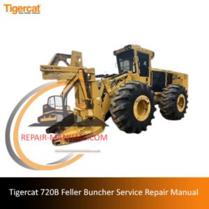 Tigercat 720B Feller Buncher Service Repair Manual showcasing technical details and illustrations for maintenance guidance
