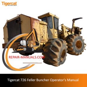 Tigercat 726 Feller Buncher Operator's Manual, displaying the machine with essential operating and safety information