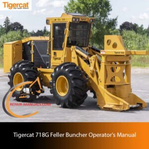 Tigercat 718G Feller Buncher Operator's Manual cover featuring the machine and key operational guidelines