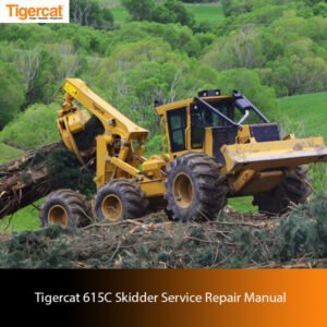 Tigercat 615C Skidder Service Repair Manual cover featuring detailed diagrams and maintenance instructions