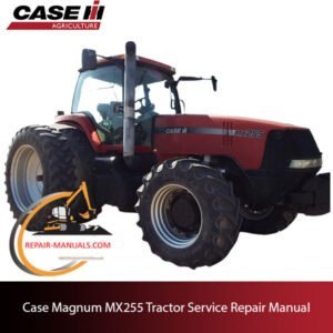 Service repair manual for Case Magnum MX255 tractor, including troubleshooting tips and detailed repair instructions