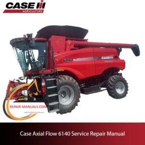 Case Axial Flow 6140 Service Repair Manual, providing essential guidelines for servicing and repairing the machine