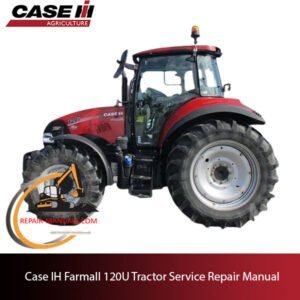 service repair manual for Case IH Farmall 120U tractor, including troubleshooting and maintenance guidelines