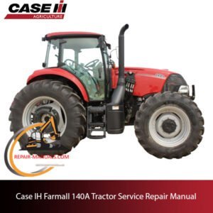 the service repair manual for Case IH Farmall 140A Tractor, highlighting essential repair information and graphics