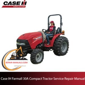 the service repair manual for Case IH Farmall 30A Compact Tractor, including detailed maintenance and repair information