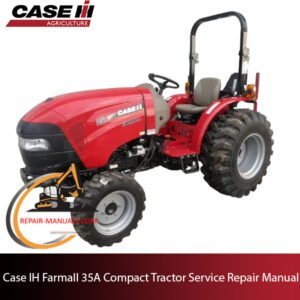 Case IH Farmall 35A Compact Tractor service repair manual, detailing repair procedures and specifications for maintenance
