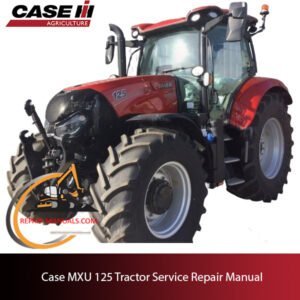 Service manual for Case MXU 125 tractor, displaying essential repair information and technical illustrations
