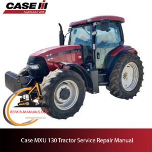 Service repair manual cover for Case MXU 130 tractor, featuring technical diagrams and maintenance instructions