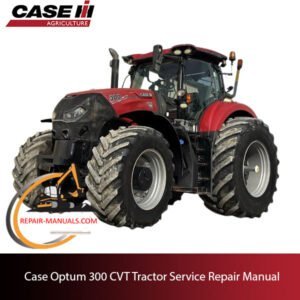 Case IH Optum 300 CVT tractor service repair manual, detailing repair procedures and specifications for efficient maintenance