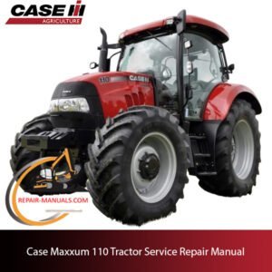 Case Maxxum 110 tractor service repair manual, showcasing detailed repair procedures and maintenance guidelines