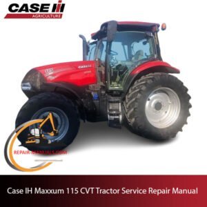 Case IH Maxxum 115 CVT tractor service repair manual, showcasing essential maintenance guidelines and troubleshooting tips
