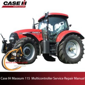 Case IH Maxxum 115 Multicontroller Tractor service repair manual, detailing maintenance procedures and troubleshooting tips
