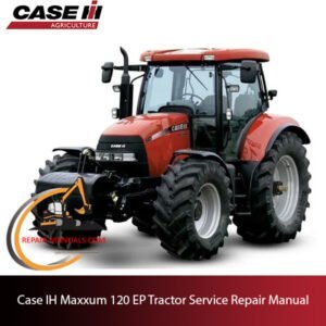 Case IH Maxxum 120 EP Tractor service repair manual, detailing repair procedures and specifications for efficient maintenance