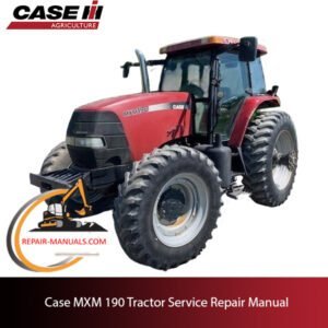 Case MXM 190 tractor service repair manual, showcasing detailed repair procedures and specifications for maintenance