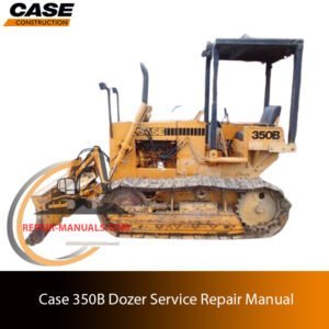 Case 350B dozer service repair manual, showcasing diagrams and guidelines for effective machine maintenance and repairs