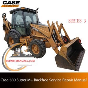 Service repair manual for case 580 super m plus series 3 Backhoe, showcasing diagrams and guidelines for effective machine maintenance and repairs