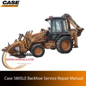 Service repair manual for case Case 580SLE Backhoe Loader, showcasing diagrams and guidelines for effective machine maintenance and repairs