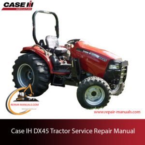Comprehensive repair manual for Case IH DX45 tractor, providing essential service and maintenance information