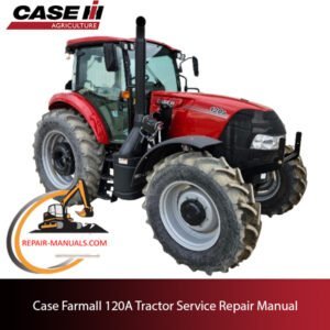 Case Farmall 120A tractor service repair manual, showcasing detailed diagrams and maintenance instructions