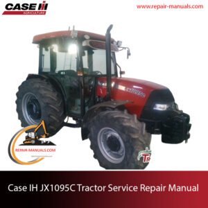 Case IH JX1095C tractor service repair manual, showcasing essential maintenance guidelines and troubleshooting tips