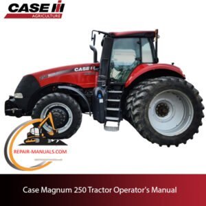 Operator's Manual for Case Magnum 250 Tractor, detailing features, maintenance, and operation guidelines
