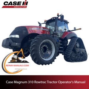 Operator's manual for Case IH Magnum 310 Rowtrac tractor, detailing features, maintenance, and operation guidelines
