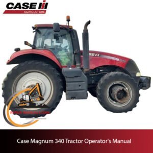 Operator's Manual for Case Magnum 340 Tractor, detailing features, maintenance, and operation guidelines