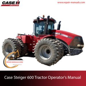 Operator's manual for Case Steiger 600 Tractor, showcasing the tractor and providing essential operational guidelines