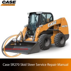 Service repair manual for case sr270 skid steer, showcasing diagrams and guidelines for effective machine maintenance and repairs