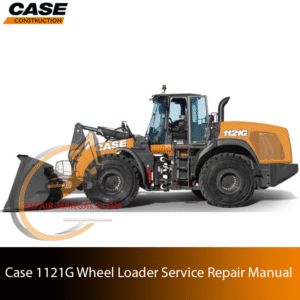 Service repair manual cover for Case 1121G Wheel Loader, featuring technical illustrations, detailed repair and maintenance instructions