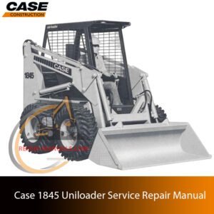 Service repair manual cover for case 1845 uniloader, featuring technical illustrations, detailed repair and maintenance instructions