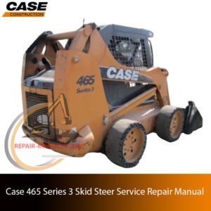 Service repair manual for case 465 series 3 skid steer, showcasing diagrams and guidelines for effective machine maintenance and repairs