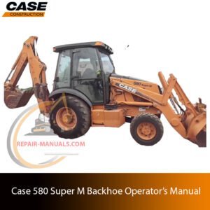 The Operator’s Manual for case 580 super m series 3, featuring the Case logo and model name with a technical illustration or photo of the backhoe loader