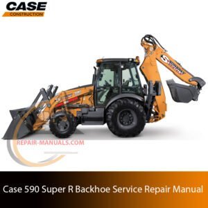 Service repair manual cover for Case 590 Super R Backhoe Loader, featuring technical illustrations, detailed repair and maintenance instructions