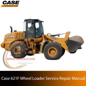 Service repair manual cover for Case 621F Wheel Loader, featuring technical illustrations, detailed repair and maintenance instructions