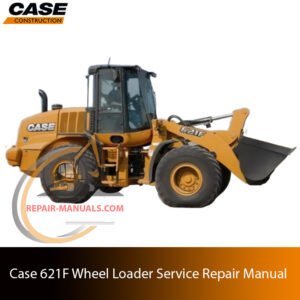 Service repair manual cover for Case 621F Wheel Loader, featuring technical illustrations, detailed repair and maintenance instructions