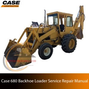 Service repair manual cover for Case 680 Backhoe Loader, featuring technical illustrations, detailed repair and maintenance instructions