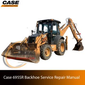Service repair manual cover for Case 695SR Backhoe Loader, featuring technical illustrations, detailed repair and maintenance instructions