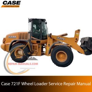 Cover of the service repair manual for Case 721F Wheel Loader, including maintenance tips and technical specifications with highlighting repair procedures