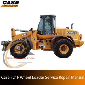 Service repair manual cover for Case 721F Wheel Loader, featuring technical illustrations, detailed repair and maintenance instructions